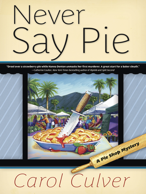 Title details for Never Say Pie by Carol Culver - Available